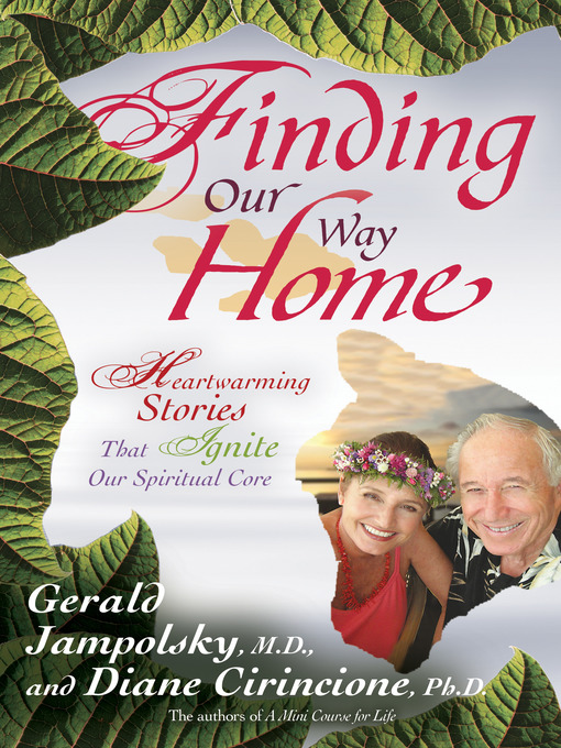Title details for Finding Our Way Home by Gerald Jampolsky, M.D. - Available